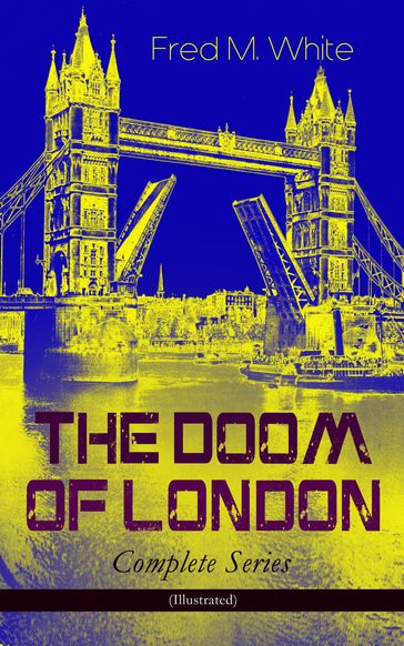 THE DOOM OF LONDON - Complete Series (Illustrated) - Fred M. White