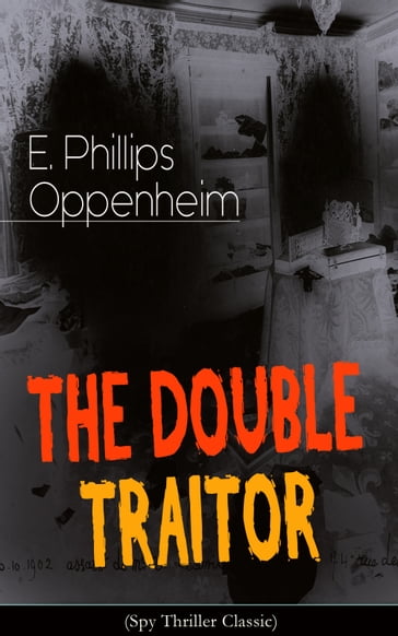 THE DOUBLE TRAITOR (Spy Thriller Classic) - E. Phillips Oppenheim