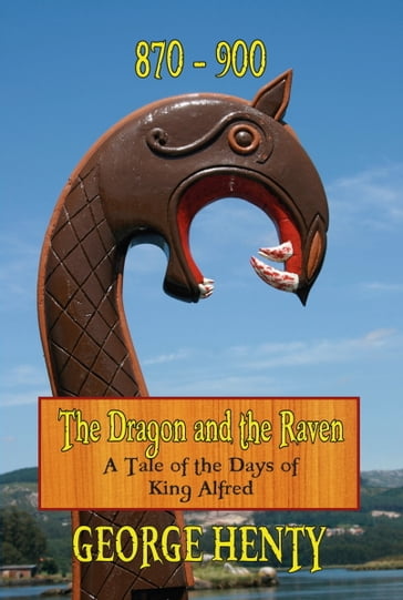 THE DRAGON AND THE RAVEN: A Tale of the Days of King Alfred - G.A. Henty