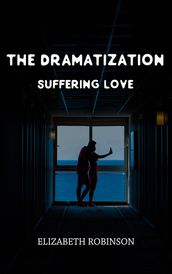 THE DRAMATIZATION SUFFERING LOVE