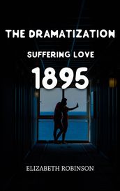 THE DRAMATIZATION SUFFERING LOVE 1895