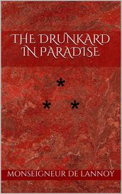 THE DRUNKARD IN PARADISE