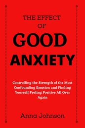THE EFFECT OF GOOD ANXIETY