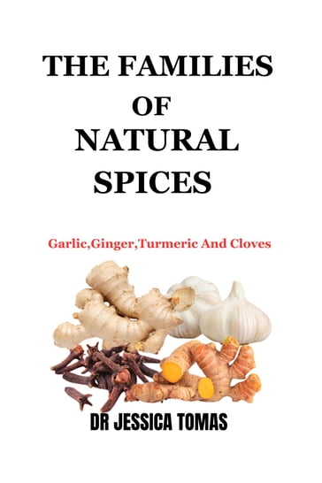 THE FAMILIES OF NATURAL SPICES - DR JESSICA TOMAS