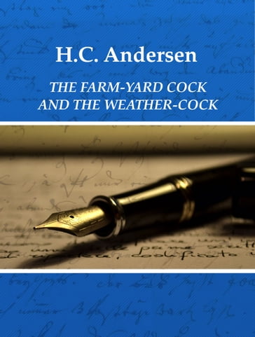 THE FARM-YARD COCK AND THE WEATHER-COCK - H.c. Andersen