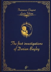 THE FIRST INVESTIGATIONS OF DORIAN BAYLEY