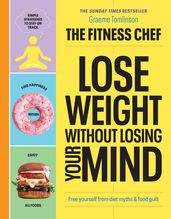 THE FITNESS CHEF Lose Weight Without Losing Your Mind