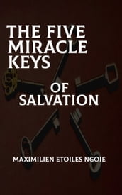 THE FIVE MIRACLE KEYS OF SALVATION