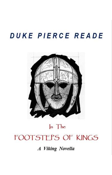 IN THE FOOTSTEPS OF KINGS - A Viking Novella - Duke Pierce Reade