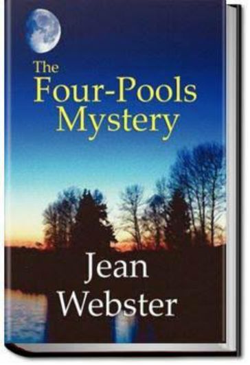 THE FOUR-POOLS MYSTERY - Jean Webster