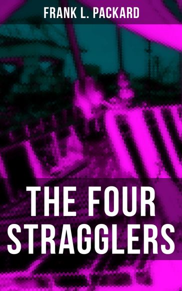 THE FOUR STRAGGLERS - Frank L. Packard