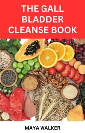 THE GALL BLADDER CLEANSE BOOK