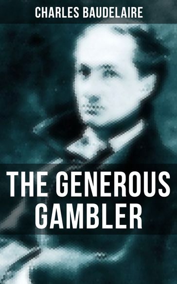 THE GENEROUS GAMBLER - Baudelaire Charles