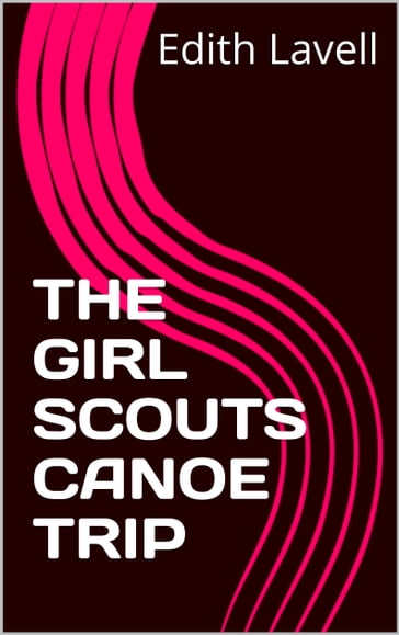 THE GIRL SCOUTS CANOE Trip - Edith Lavell