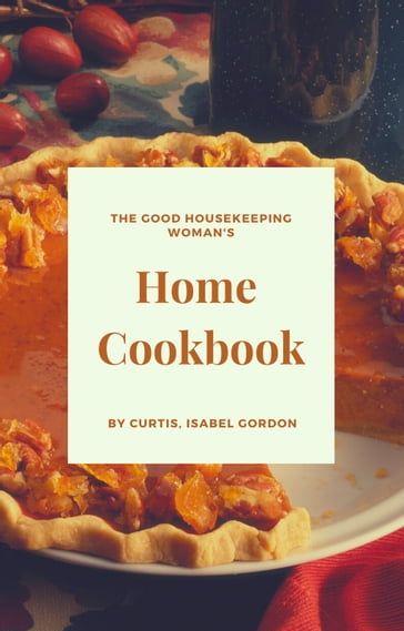 THE GOOD HOUSEKEEPING WOMAN'S - Isabel Gordon Curtis