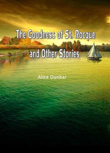 THE GOODNESS OF ST. ROCQUE AND OTHER STORIES(·) - Alice Dunbar