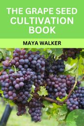 THE GRAPE SEED CULTIVATION BOOK