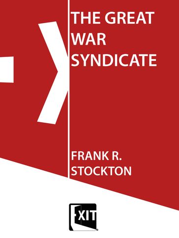 THE GREAT WAR SYNDICATE - Frank R. Stockton