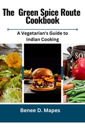 THE GREEN SPICE ROUTE COOKBOOK