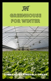 THE GREENHOUSE FOR WINTER GUIDE