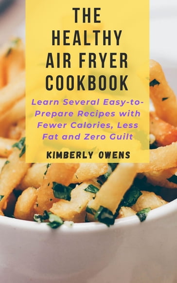 THE HEALTHY AIR FRYER COOKBOOK - Kimberly Owens
