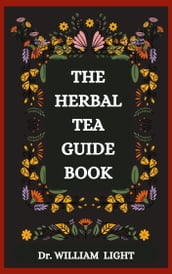 THE HERBAL TEA GUIDE BOOK