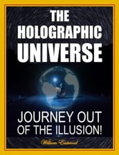 THE HOLOGRAPHIC UNIVERSE