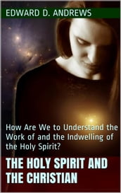 THE HOLY SPIRIT AND THE CHRISTIAN