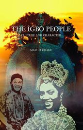 THE IGBO PEOPLE: Culture and Character