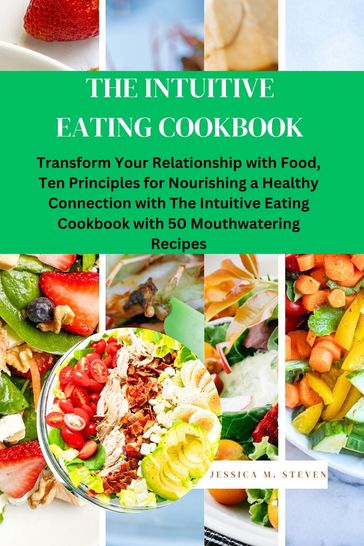 THE INTUITIVE EATING COOKBOOK - Jessica M. Steven