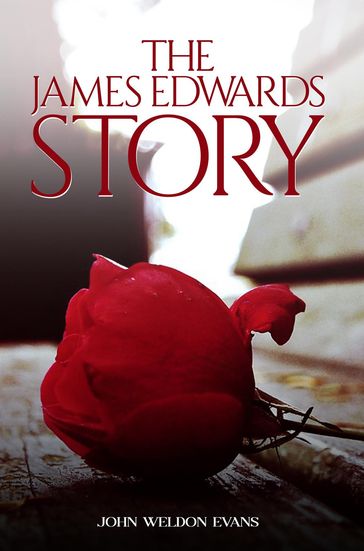 THE JAMES EDWARDS STORY - John Evans