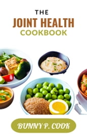 THE JOINT HEALTH COOKBOOK