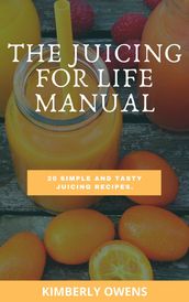 THE JUICING FOR LIFE MANUAL