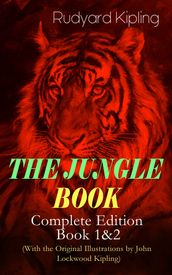 THE JUNGLE BOOK Complete Edition: Book 1&2 (With the Original Illustrations by John Lockwood Kipling)