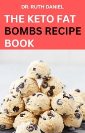 THE KETO FAT BOMBS RECIPE BOOK