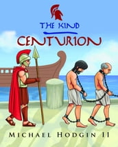 THE KIND CENTURION