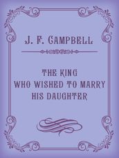 THE KING WHO WISHED TO MARRY HIS DAUGHTER