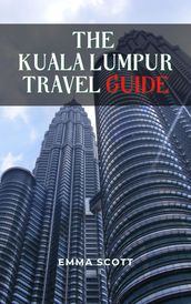 THE KUALA LUMPUR TRAVEL GUIDE