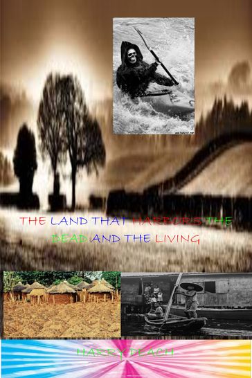 THE LAND THAT HARBORS THE DEAD AND THE LIVING - HARRY PEACH - OLADELE DANIEL