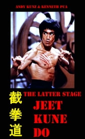 THE LATTER STAGE JEET KUNE DO