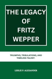 THE LEGACY OF FRITZ WEPPER