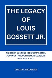 THE LEGACY OF LOUIS GOSSETT JR.