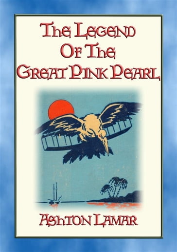 THE LEGEND OF THE GREAT PINK PEARL - A YA novel for young people interested in the early days of flight. - Ashton Lamar - Illustrated by S. H. RIESENBERG