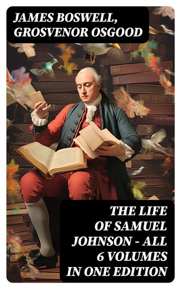 THE LIFE OF SAMUEL JOHNSON - All 6 Volumes in One Edition - James Boswell - Grosvenor Osgood