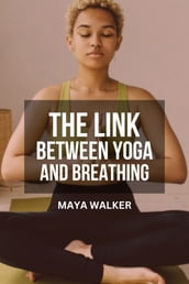 THE LINK BETWEEN YOGA AND BREATHING