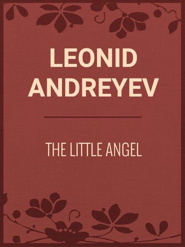 THE LITTLE ANGEL - Leonid Andreyev