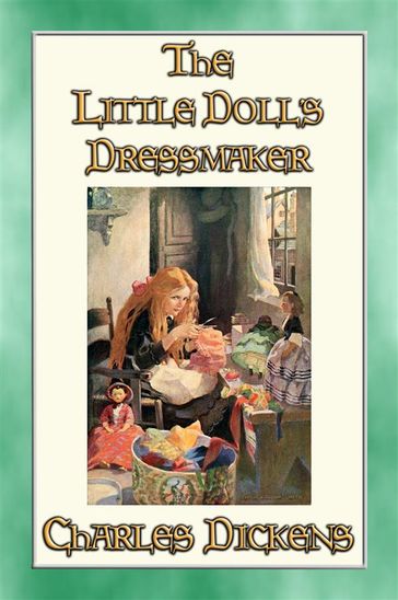 THE LITTLE DOLL'S DRESSMAKER - A Children's Story by Charles Dickens - Adapted By MRS. ZADEL B. GUSTAFSON - Charles Dickens
