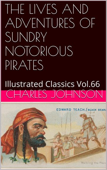 THE LIVES AND ADVENTURES OF SUNDRY NOTORIOUS PIRATES - Charles Johnson