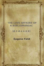 THE LOVE AFFAIRS OF A BIBLIOMANIAC()