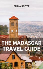 THE MADAGASCAR TRAVEL GUIDE